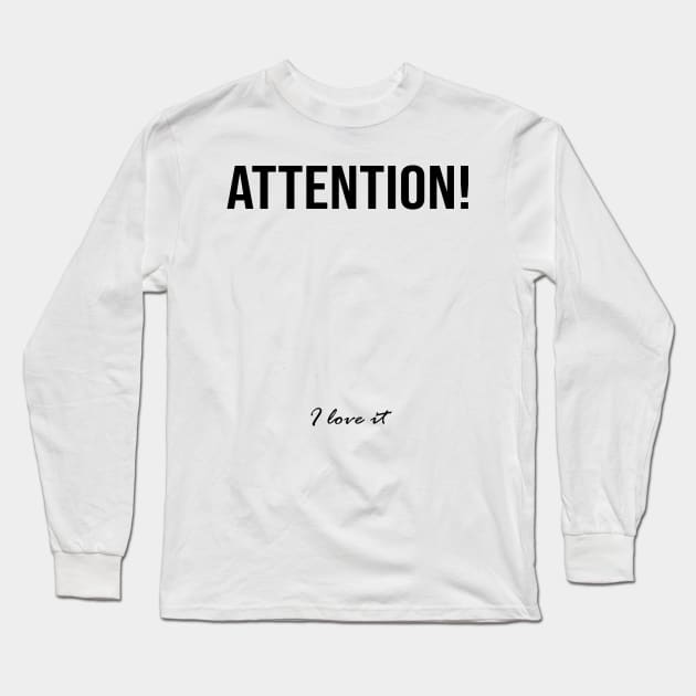 Attention! I love it Long Sleeve T-Shirt by WeedLover